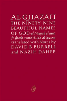 Al-Ghazali On The Ninety-Nine Beautiful Names Of God By Abu Hamid Muhammad Ghazali