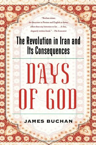 Days of God: The Revolution in Iran and Its Consequences by James Buchan