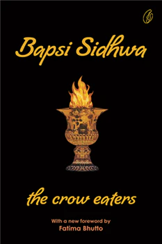 The crow Eaters By Bapsi Sidhwa