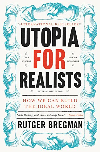 Utopia for Realists And How We Can Get There By Rutger Bregman Rutger Bregman